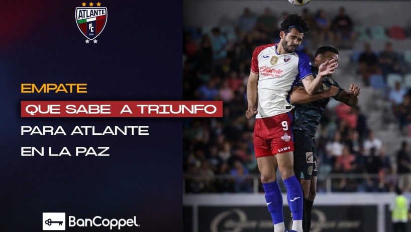 Empate que sabe a triunfo para Atlante en La Paz