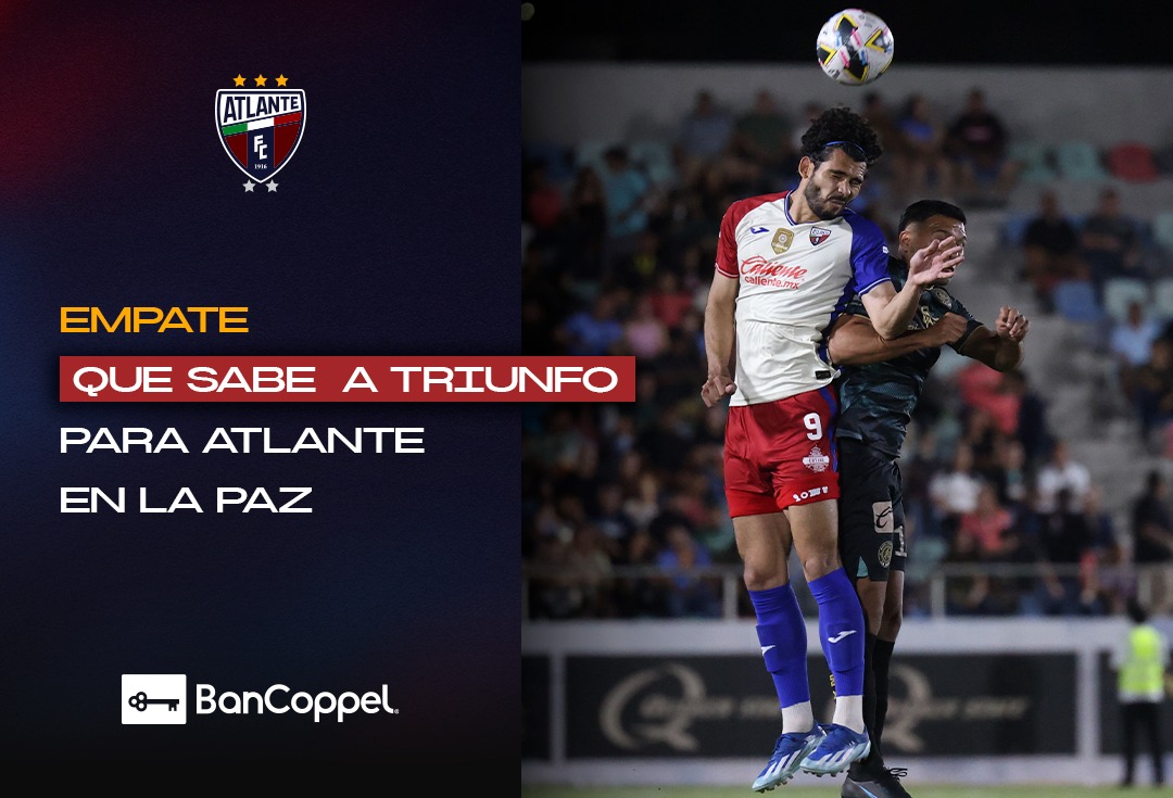 Empate que sabe a triunfo para Atlante en La Paz